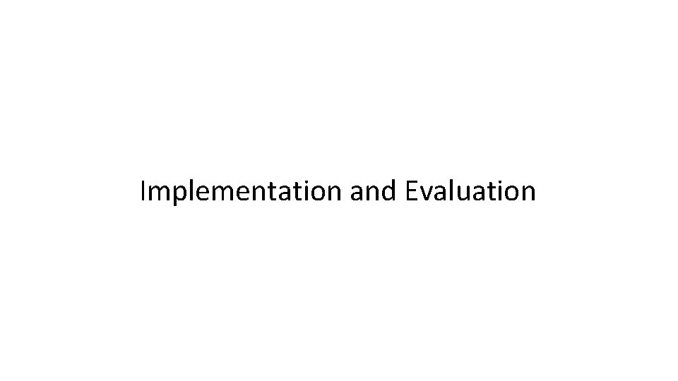 Implementation and Evaluation 