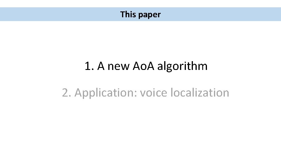 This paper 1. A new Ao. A algorithm 2. Application: voice localization 