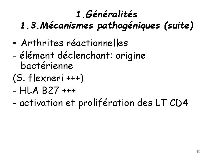 1. Généralités 1. 3. Mécanismes pathogéniques (suite) • Arthrites réactionnelles - élément déclenchant: origine