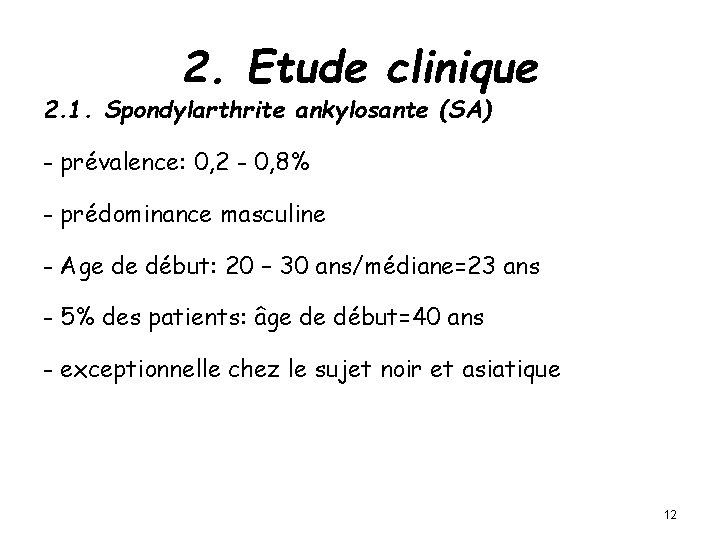 2. Etude clinique 2. 1. Spondylarthrite ankylosante (SA) - prévalence: 0, 2 - 0,