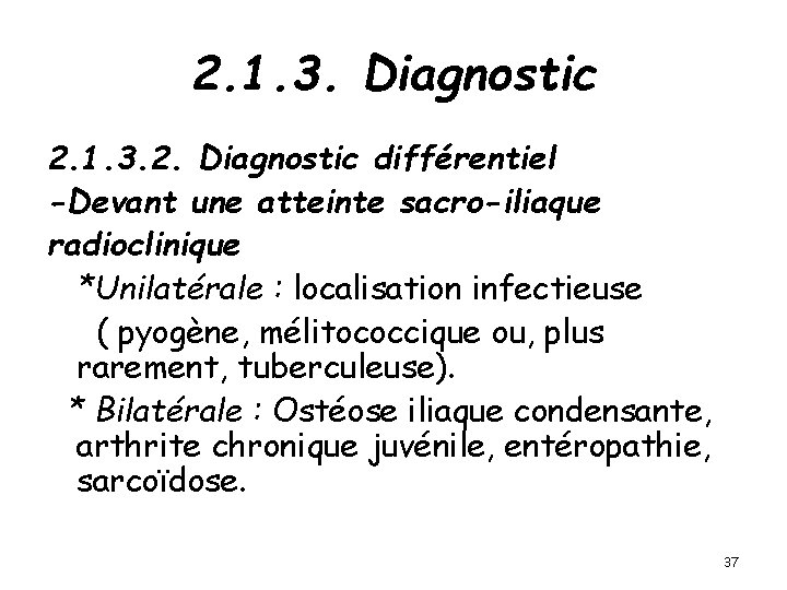 2. 1. 3. Diagnostic 2. 1. 3. 2. Diagnostic différentiel -Devant une atteinte sacro-iliaque