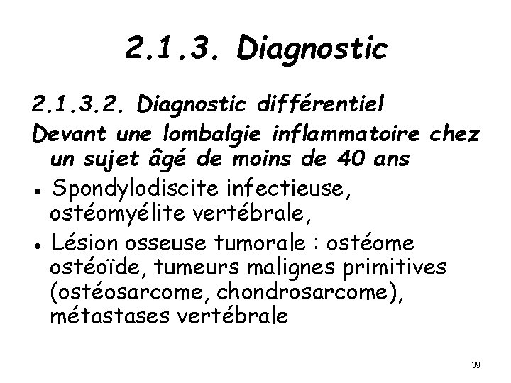 2. 1. 3. Diagnostic 2. 1. 3. 2. Diagnostic différentiel Devant une lombalgie inflammatoire