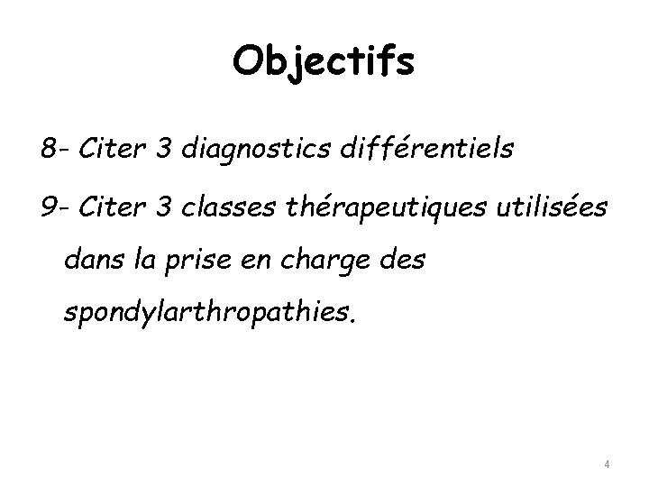 Objectifs 8 - Citer 3 diagnostics différentiels 9 - Citer 3 classes thérapeutiques utilisées