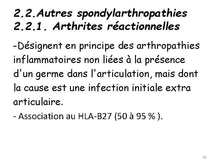 2. 2. Autres spondylarthropathies 2. 2. 1. Arthrites réactionnelles -Désignent en principe des arthropathies