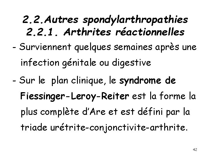2. 2. Autres spondylarthropathies 2. 2. 1. Arthrites réactionnelles - Surviennent quelques semaines après