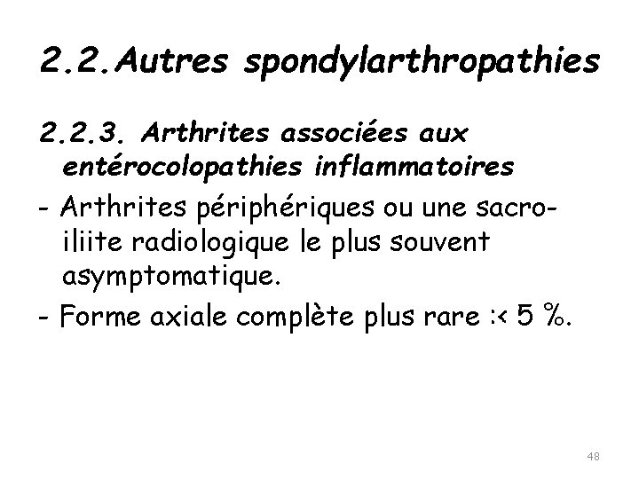 2. 2. Autres spondylarthropathies 2. 2. 3. Arthrites associées aux entérocolopathies inflammatoires - Arthrites