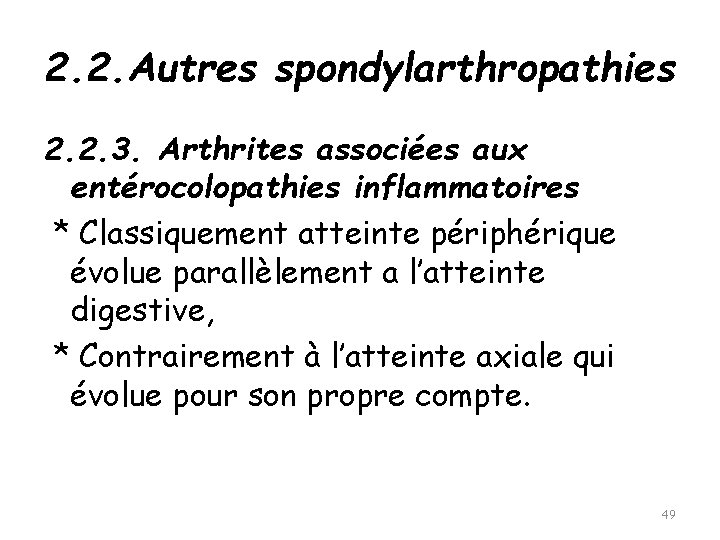 2. 2. Autres spondylarthropathies 2. 2. 3. Arthrites associées aux entérocolopathies inflammatoires * Classiquement