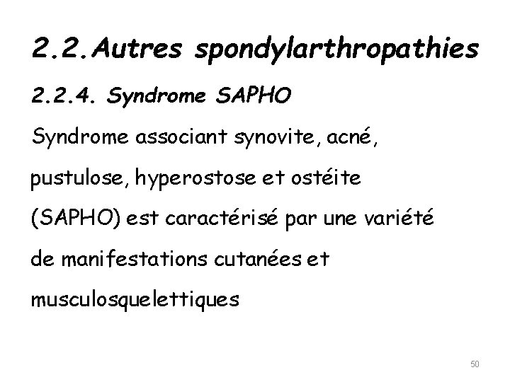 2. 2. Autres spondylarthropathies 2. 2. 4. Syndrome SAPHO Syndrome associant synovite, acné, pustulose,