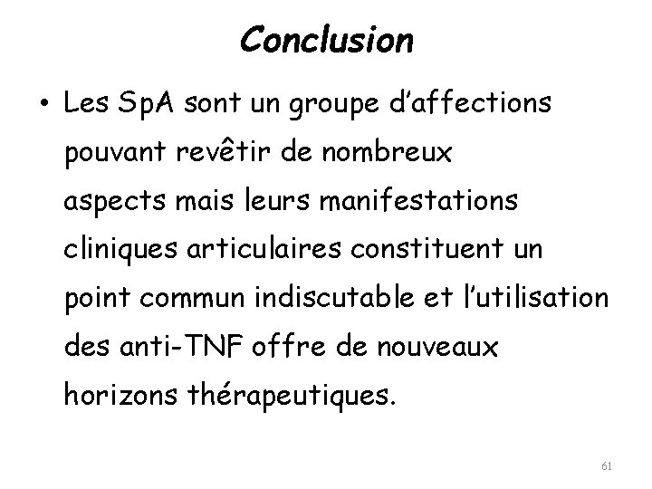 Conclusion • Les Sp. A sont un groupe d’affections pouvant revêtir de nombreux aspects