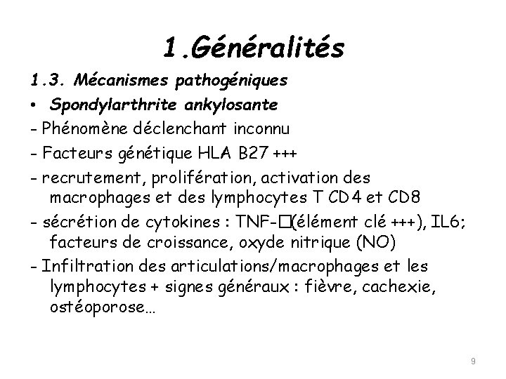 1. Généralités 1. 3. Mécanismes pathogéniques • Spondylarthrite ankylosante - Phénomène déclenchant inconnu -