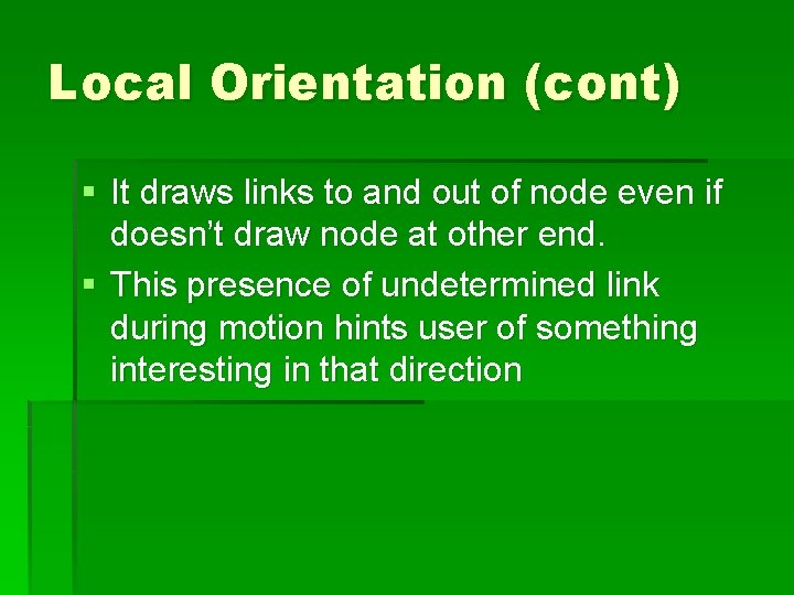 Local Orientation (cont) § It draws links to and out of node even if