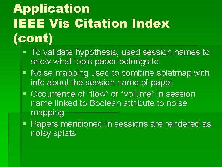 Application IEEE Vis Citation Index (cont) § To validate hypothesis, used session names to