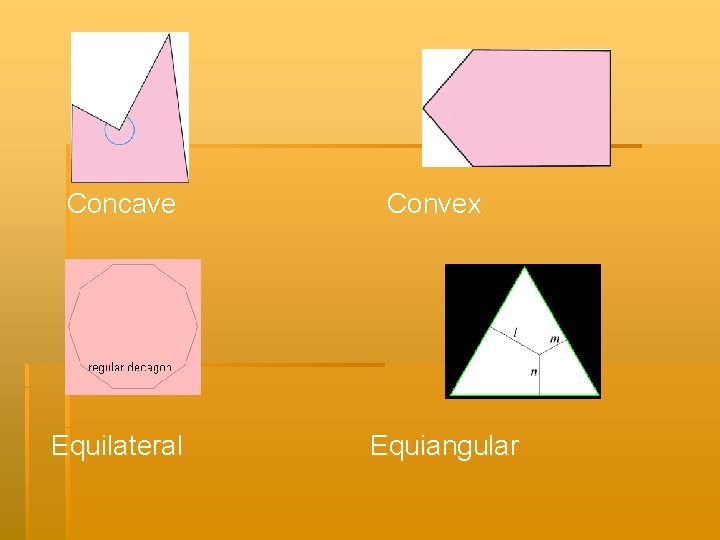 Concave Equilateral Convex Equiangular 