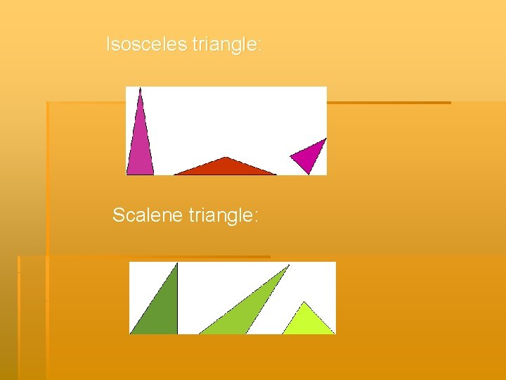 Isosceles triangle: Scalene triangle: 