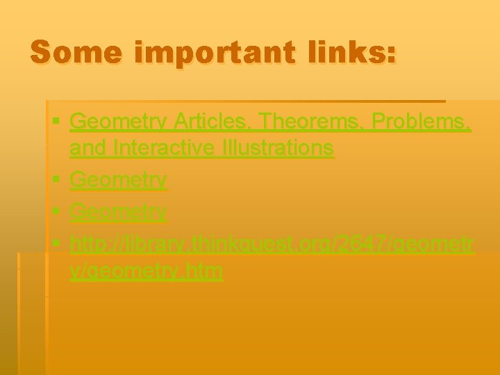 Some important links: § Geometry Articles, Theorems, Problems, and Interactive Illustrations § Geometry §