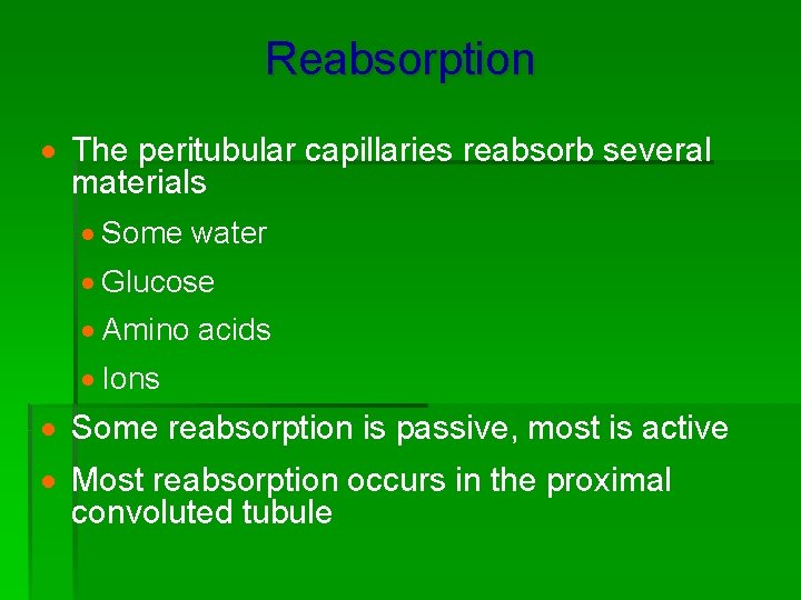 Reabsorption · The peritubular capillaries reabsorb several materials · Some water · Glucose ·