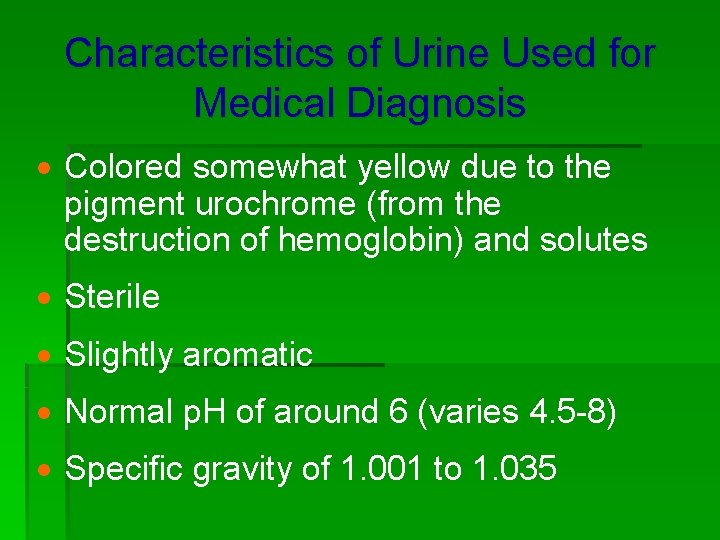 Characteristics of Urine Used for Medical Diagnosis · Colored somewhat yellow due to the