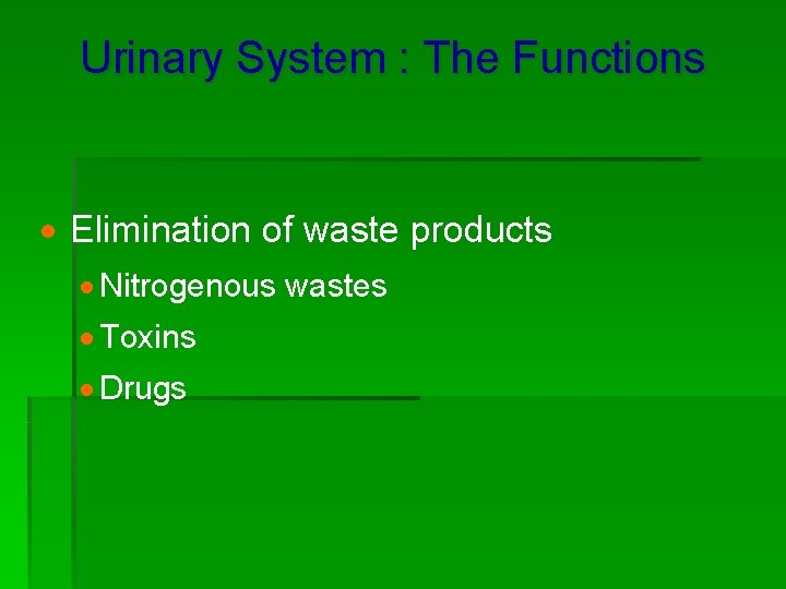 Urinary System : The Functions · Elimination of waste products · Nitrogenous wastes ·