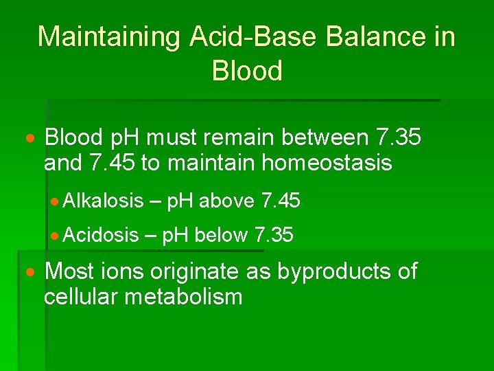 Maintaining Acid-Base Balance in Blood · Blood p. H must remain between 7. 35