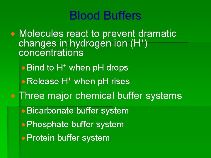 Blood Buffers · Molecules react to prevent dramatic changes in hydrogen ion (H+) concentrations