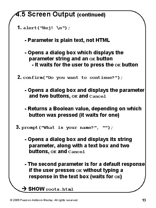 4. 5 Screen Output (continued) 1. alert("Hej! n"); - Parameter is plain text, not 4. 5 Screen Output (continued) 1. alert("Hej! n"); - Parameter is plain text, not