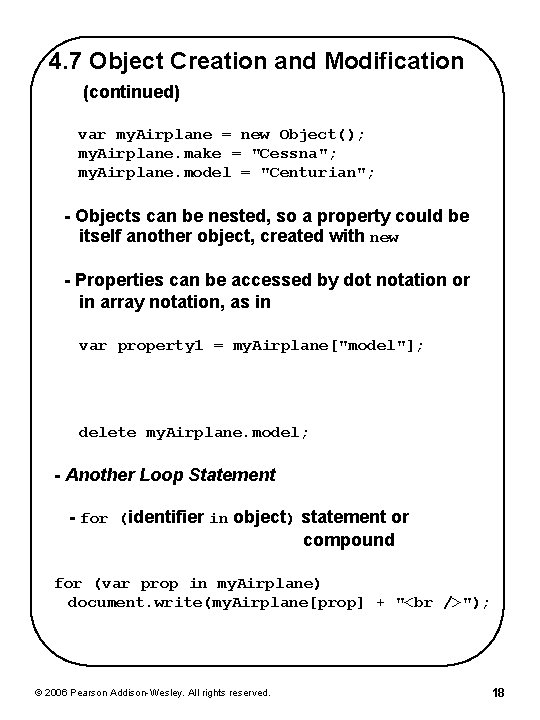 4. 7 Object Creation and Modification (continued) var my. Airplane = new Object(); my. 4. 7 Object Creation and Modification (continued) var my. Airplane = new Object(); my.
