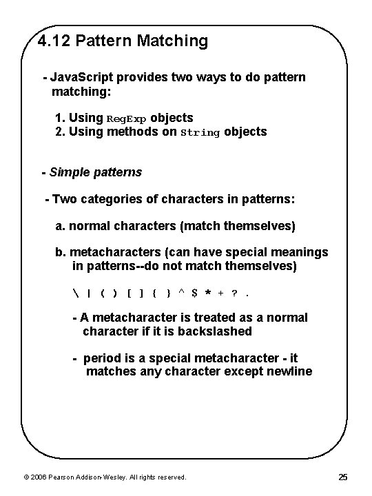 4. 12 Pattern Matching - Java. Script provides two ways to do pattern matching: 4. 12 Pattern Matching - Java. Script provides two ways to do pattern matching:
