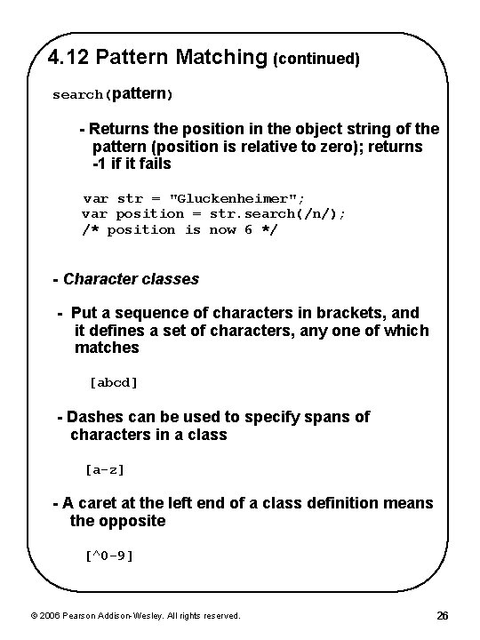 4. 12 Pattern Matching (continued) search(pattern) - Returns the position in the object string 4. 12 Pattern Matching (continued) search(pattern) - Returns the position in the object string