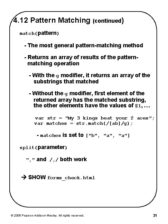 4. 12 Pattern Matching (continued) match(pattern) - The most general pattern-matching method - Returns 4. 12 Pattern Matching (continued) match(pattern) - The most general pattern-matching method - Returns