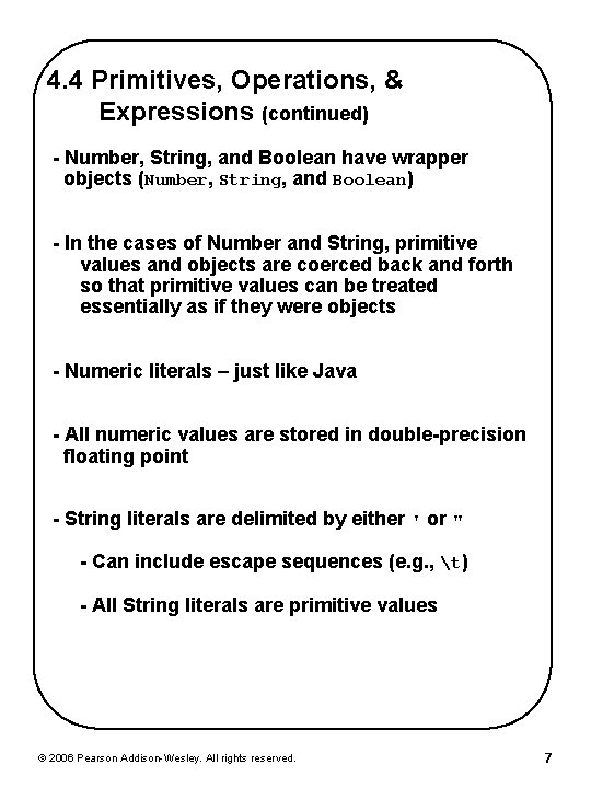 4. 4 Primitives, Operations, & Expressions (continued) - Number, String, and Boolean have wrapper 4. 4 Primitives, Operations, & Expressions (continued) - Number, String, and Boolean have wrapper