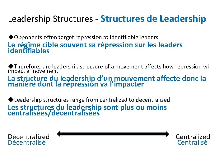 Leadership Structures - Structures de Leadership Opponents often target repression at identifiable leaders Le