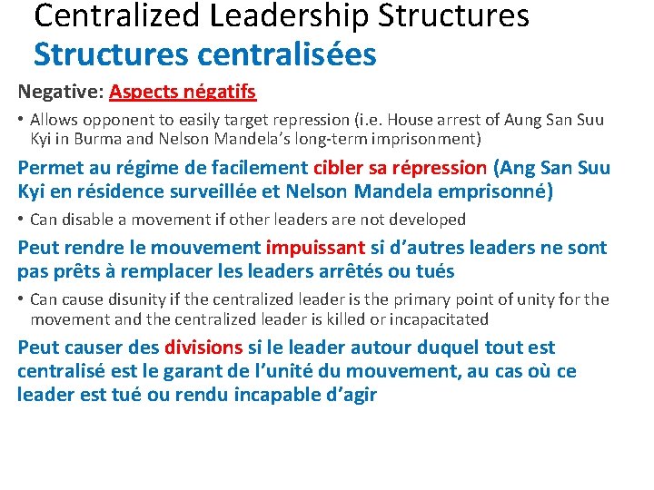 Centralized Leadership Structures centralisées Negative: Aspects négatifs • Allows opponent to easily target repression