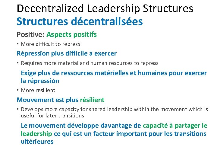 Decentralized Leadership Structures décentralisées Positive: Aspects positifs • More difficult to repress Répression plus