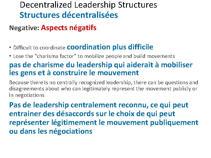 Decentralized Leadership Structures décentralisées Negative: Aspects négatifs • Difficult to coordinate coordination plus difficile