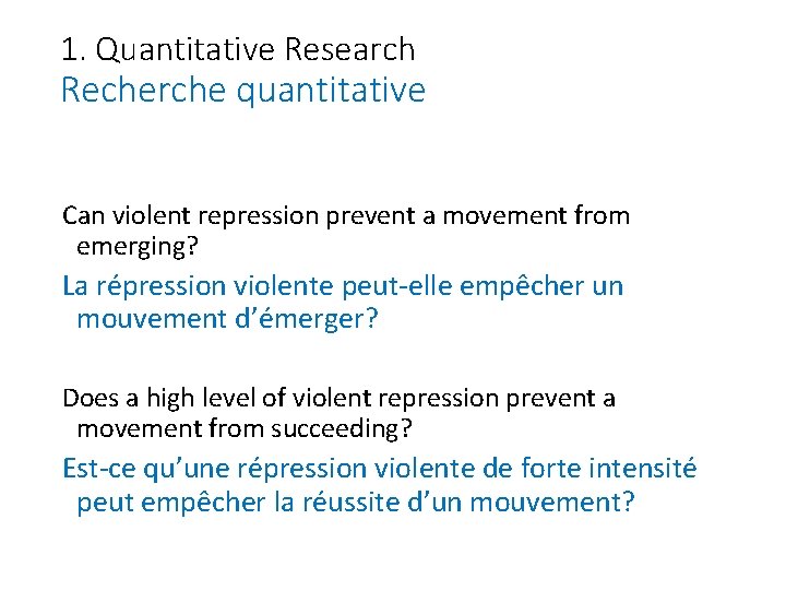 1. Quantitative Research Recherche quantitative Can violent repression prevent a movement from emerging? La