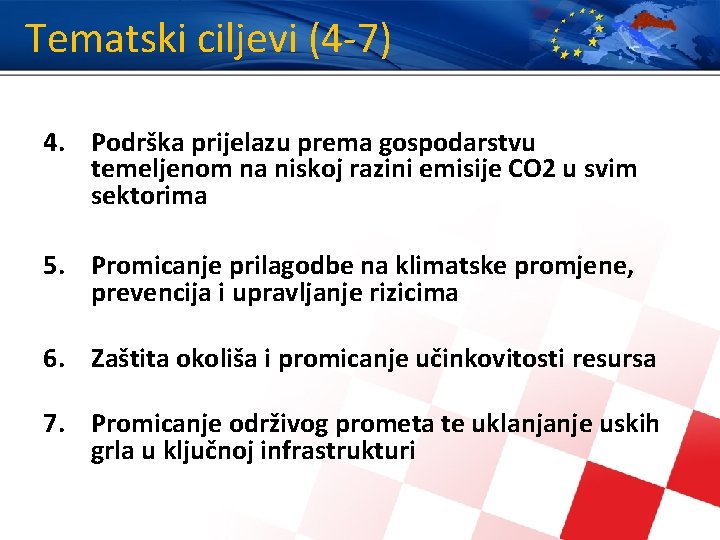 Tematski ciljevi (4 -7) 4. Podrška prijelazu prema gospodarstvu temeljenom na niskoj razini emisije