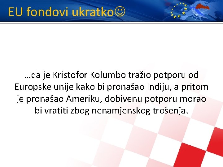 EU fondovi ukratko …da je Kristofor Kolumbo tražio potporu od Europske unije kako bi