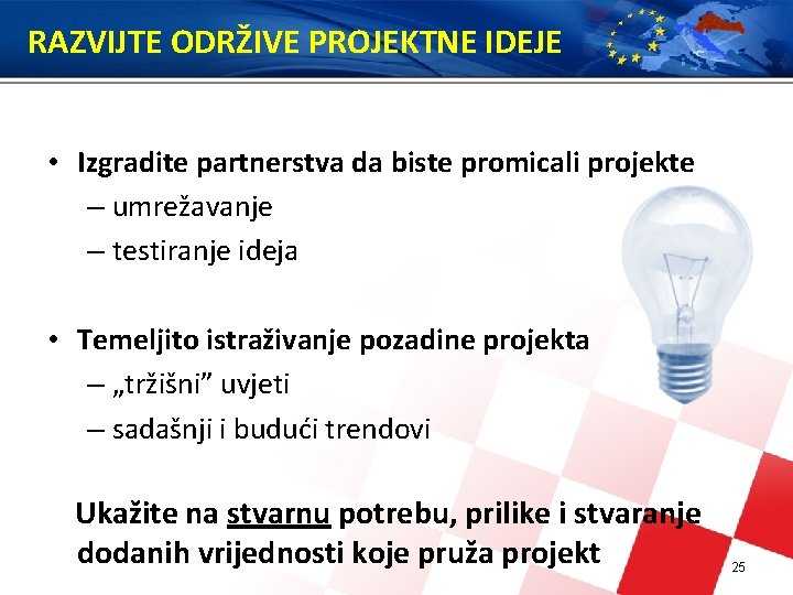 RAZVIJTE ODRŽIVE PROJEKTNE IDEJE • Izgradite partnerstva da biste promicali projekte – umrežavanje –