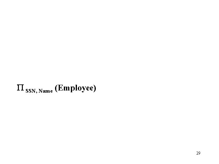 P SSN, Name (Employee) 29 