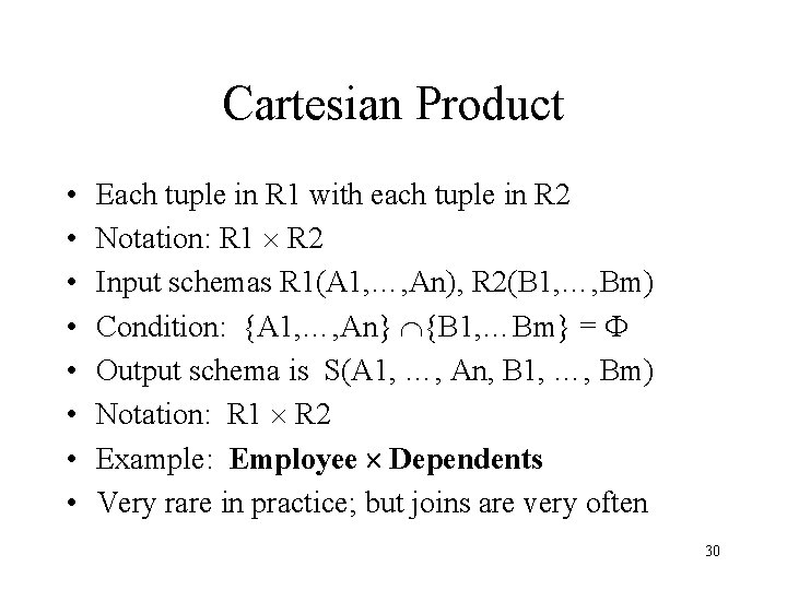 Cartesian Product • • Each tuple in R 1 with each tuple in R