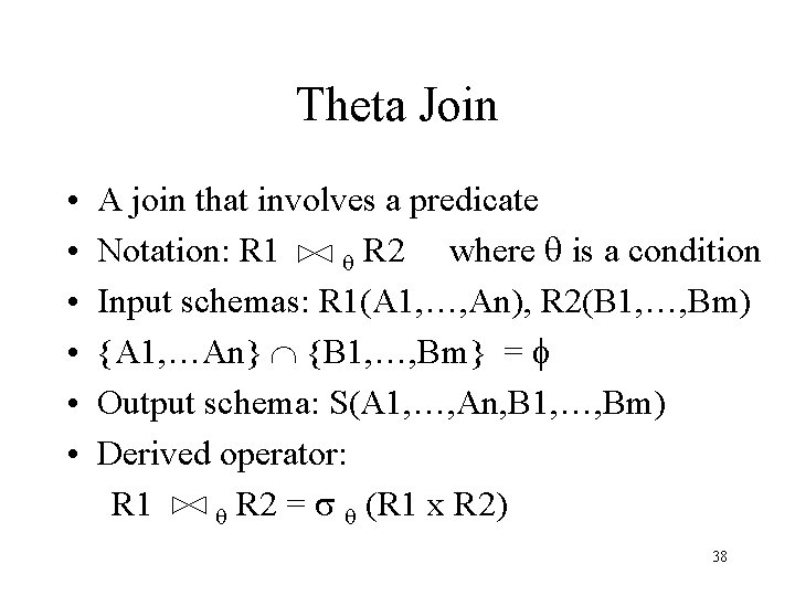 Theta Join • • • A join that involves a predicate Notation: R 1