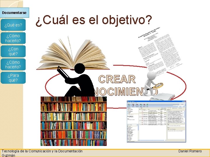 Documentarse ¿Qué es? ¿Cuál es el objetivo? ¿Cómo hacerlo? ¿Con qué? ¿Cómo hacerlo? ¿Para