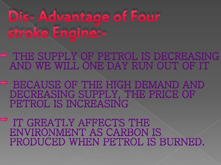 Dis- Advantage of Four stroke Engine: - 
