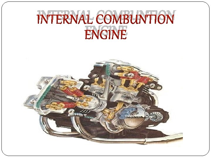 INTERNAL COMBUNTION ENGINE 