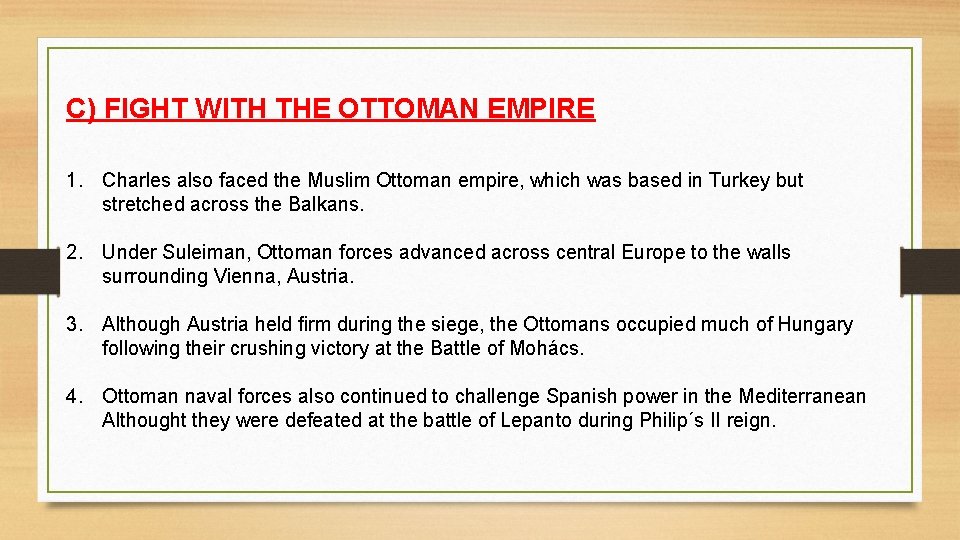 C) FIGHT WITH THE OTTOMAN EMPIRE 1. Charles also faced the Muslim Ottoman empire,