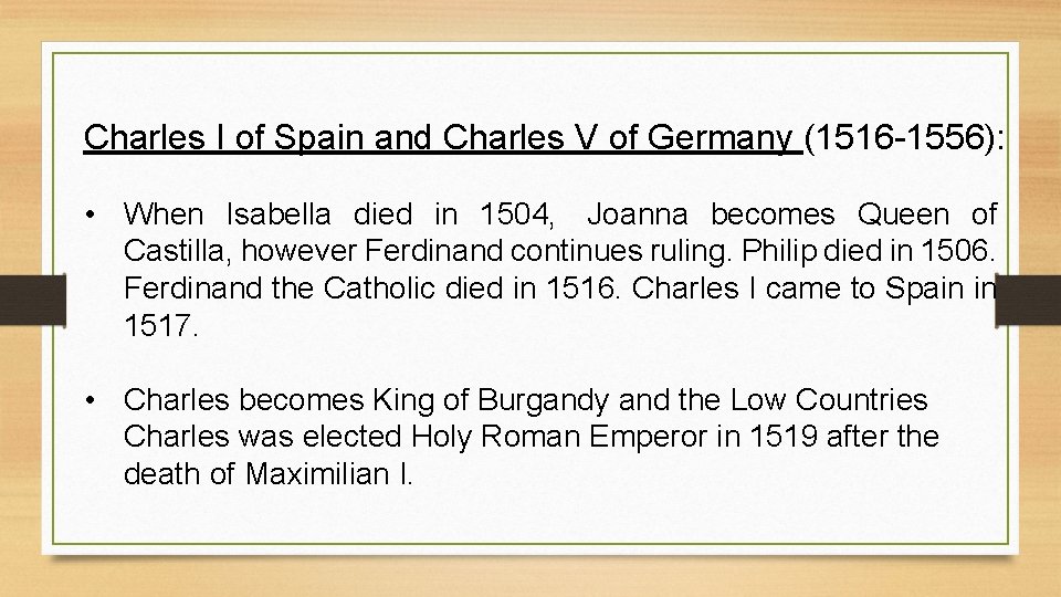 Charles I of Spain and Charles V of Germany (1516 -1556): • When Isabella