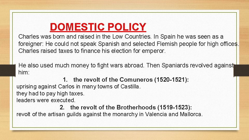 DOMESTIC POLICY Charles was born and raised in the Low Countries. In Spain he