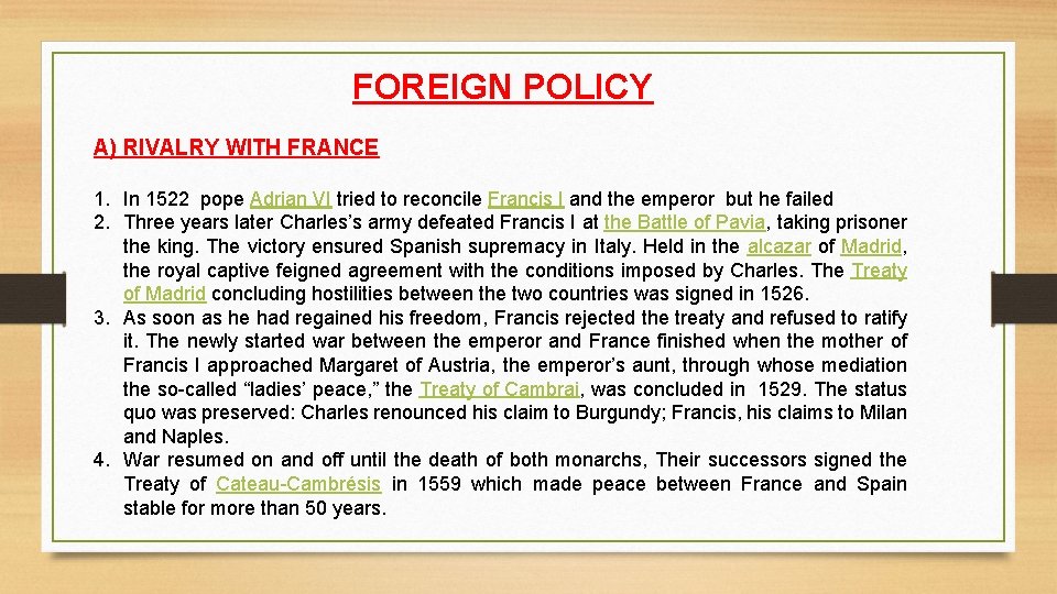 FOREIGN POLICY A) RIVALRY WITH FRANCE 1. In 1522 pope Adrian VI tried to
