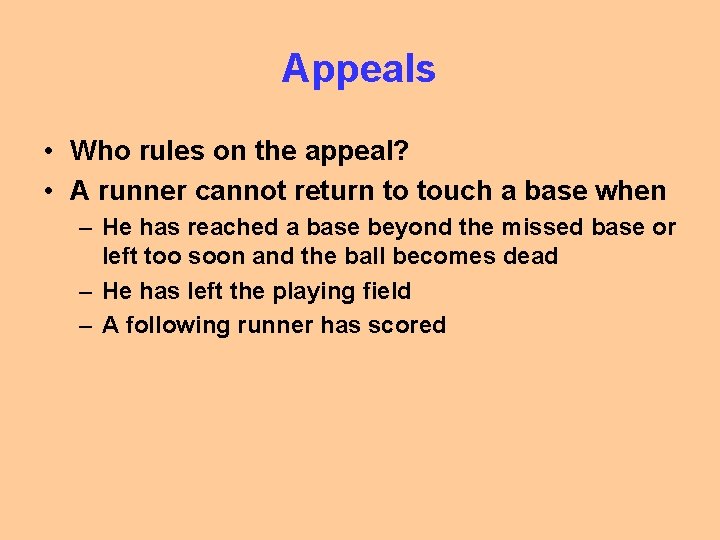 Appeals • Who rules on the appeal? • A runner cannot return to touch