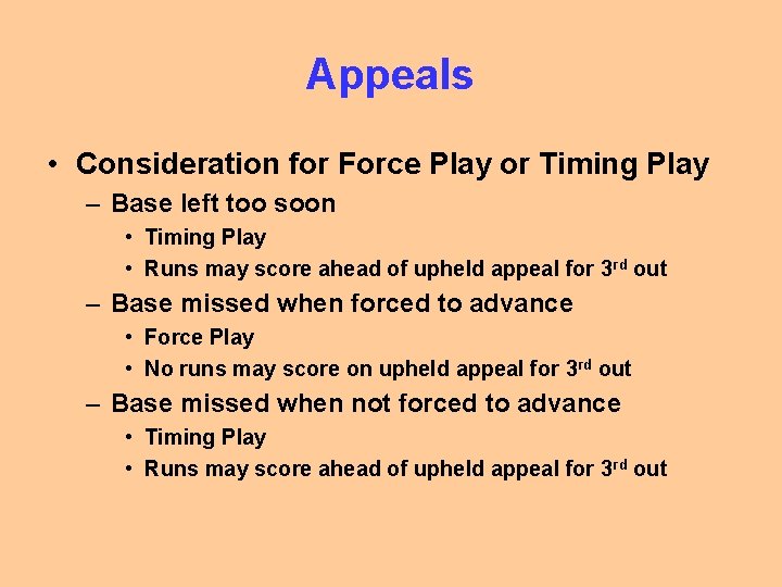 Appeals • Consideration for Force Play or Timing Play – Base left too soon